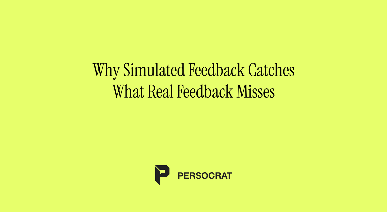 Why Simulated Feedback Catches What Real Feedback Misses